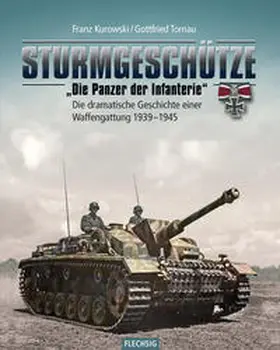 Kurowski / Tornau |  Sturmgeschütze - "Die Panzerwaffe der Infanterie" | Buch |  Sack Fachmedien