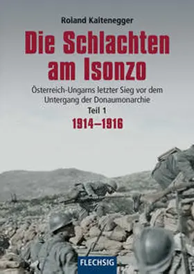 Kaltenegger |  Die Schlachten am Isonzo | Buch |  Sack Fachmedien