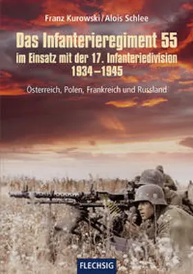 Kurowski / Schlee |  Das Infanterieregiment 55 im Einsatz mit der 17. Infanteriedivision 1934-1945 | Buch |  Sack Fachmedien
