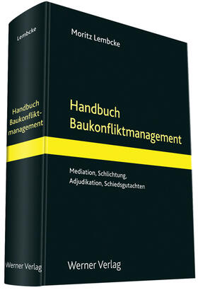 Lembcke / Sundermeier | Handbuch Baukonfliktmanagement | Buch | 978-3-8041-4777-5 | sack.de
