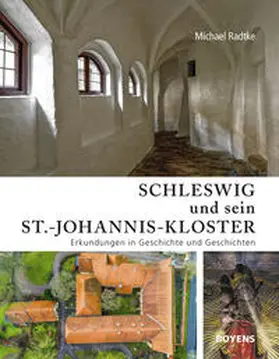 Radtke |  Schleswig und sein St.-Johannis-Kloster | Buch |  Sack Fachmedien