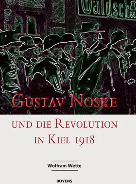 Wette / Jensen |  Gustav Noske und die Revolution in Kiel 1918 | eBook | Sack Fachmedien
