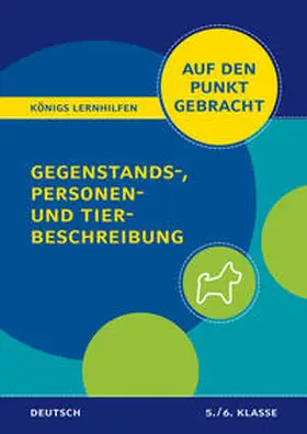 Rebl |  Königs Lernhilfen: Auf den Punkt gebracht: Gegenstands-, Personen- und Tierbeschreibung – 5./6. Klasse | Buch |  Sack Fachmedien