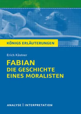 Kästner |  Königs Erläuterungen: Fabian. Die Geschichte eines Moralisten von Erich Kästner. | Buch |  Sack Fachmedien