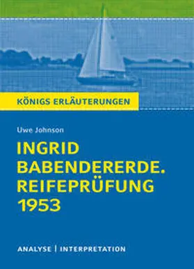 Johnson |  Königs Erläuterungen: Ingrid Babendererde. Reifeprüfung 1953 von Uwe Johnson. | Buch |  Sack Fachmedien