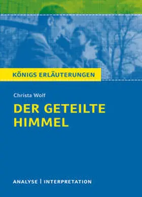 Wolf |  Der geteilte Himmel. Königs Erläuterungen | Buch |  Sack Fachmedien