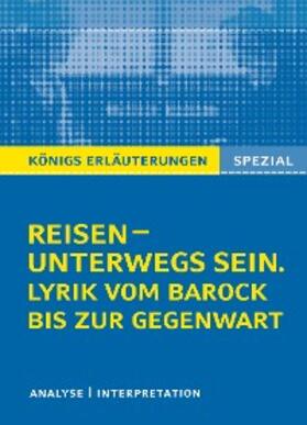 Bernhardt |  Reisen - unterwegs sein. Lyrik vom Barock bis zur Gegenwart. Königs Erläuterungen Spezial. | eBook | Sack Fachmedien