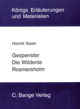 Ibsen |  Gespenster, Die Wildente und Rosmersholm. Textanalyse und Interpretation. | eBook | Sack Fachmedien