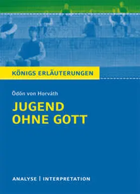 Horváth |  Jugend ohne Gott von Ödön von Horváth. Textanalyse und Interpretation mit ausführlicher Inhaltsangabe und Abituraufgaben mit Lösungen. | eBook | Sack Fachmedien