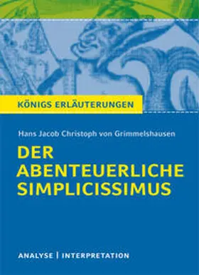Grimmelshausen |  Der abenteuerliche Simplicissimus von Hans Jakob Christoph von Grimmelshausen. Textanalyse und Interpretation mit ausführlicher Inhaltsangabe und Abituraufgaben mit Lösungen. | eBook | Sack Fachmedien
