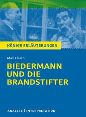 Frisch |  Biedermann und die Brandstifter von Max Frisch. Textanalyse und Interpretation mit ausführlicher Inhaltsangabe und Abituraufgaben mit Lösungen. | eBook | Sack Fachmedien