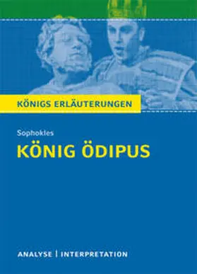 Sophokles |  König Ödipus von Sophokles. Textanalyse und Interpretation mit ausführlicher Inhaltsangabe und Abituraufgaben mit Lösungen. | eBook | Sack Fachmedien