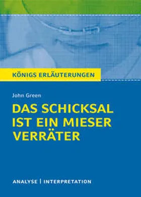 Green |  Königs Erläuterungen: Das Schicksal ist ein mieser Verräter von John Green | eBook | Sack Fachmedien