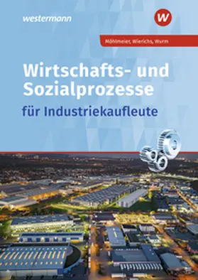 Wierichs / Möhlmeier |  Wirtschafts- und Sozialprozesse für Industriekaufleute. Schulbuch | Buch |  Sack Fachmedien