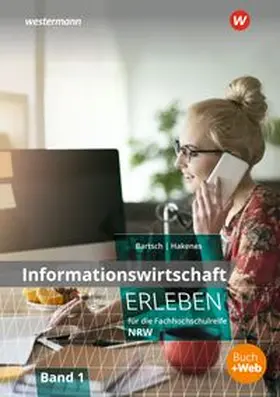 Bartsch / Hakenes |  Informationswirtschaft erleben für die Fachhochschulreife Nordrhein-Westfalen | Buch |  Sack Fachmedien