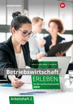 Janzik / Kubek-Weber |  Betriebswirtschaft erleben für die Fachhochschulreife Nordrhein-Westfalen | Buch |  Sack Fachmedien
