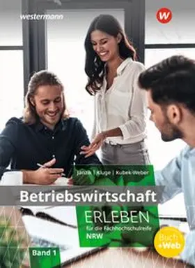 Janzik / Kubek-Weber / Kluge |  Betriebswirtschaft erleben für die Fachhochschulreife Nordrhein-Westfalen. Schulbuch 1 | Buch |  Sack Fachmedien