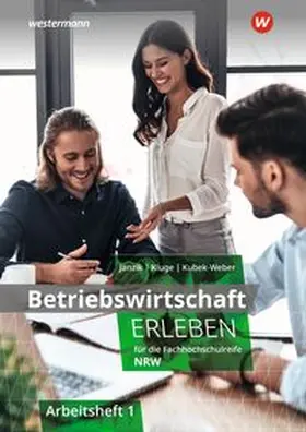 Janzik / Kubek-Weber / Kluge |  Betriebswirtschaft erleben für die Fachhochschulreife Nordrhein-Westfalen | Buch |  Sack Fachmedien