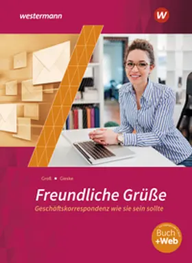 Gieske / Groß |  Freundliche Grüße - Geschäftskorrespondenz wie sie sein sollte | Buch |  Sack Fachmedien