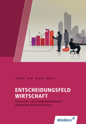 Schneider / Zindel / Lötzerich |  Entscheidungsfeld WIRTSCHAFT | Buch |  Sack Fachmedien
