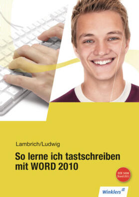 Lambrich / Ludwig |  So lerne ich tastschreiben mit WORD 2010. Schülerbuch | Buch |  Sack Fachmedien