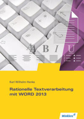 Henke | Rationelle Textverarbeitung mit WORD 2013 SB | Buch | 978-3-8045-7247-8 | sack.de