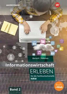 Bartsch / Hakenes |  Informationswirtschaft erleben für die Fachhochschulreife Nordrhein-Westfalen | Buch |  Sack Fachmedien