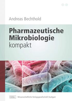 Bechthold | Bechthold, A: Pharmazeutische Mikrobiologie kompakt | Buch | 978-3-8047-2862-2 | sack.de