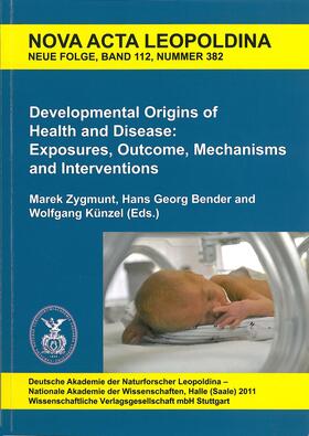 Zygmunt / Bender / Künzel | Developmental Origins of Health and Disease: Exposures, Outcome, Mechanisms and Interventions | Buch | 978-3-8047-2887-5 | sack.de