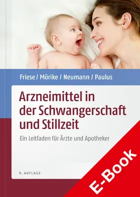 Friese / Mörike / Neumann |  Arzneimittel in der Schwangerschaft und Stillzeit | eBook | Sack Fachmedien
