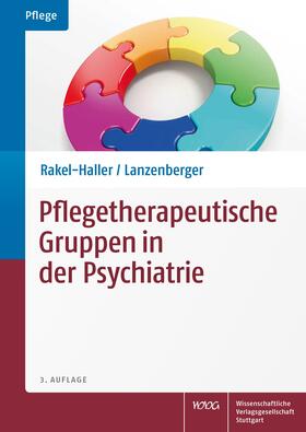 Rakel-Haller / Lanzenberger | Rakel-Haller, T: Pflegetherapeutische Gruppen/Psychiatrie | Buch | 978-3-8047-3464-7 | sack.de