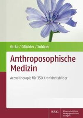 Girke / Glöckler / Soldner | Anthroposophische Medizin | Buch | 978-3-8047-4021-1 | sack.de