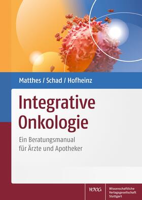 Matthes / Schad / Hofheinz | Integrative Onkologie | Buch | 978-3-8047-4024-2 | sack.de