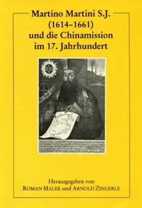 Malek / Zingerle |  Martino Martini S.J. (1614-1661) und die Chinamission im 17. Jahrhundert | Buch |  Sack Fachmedien