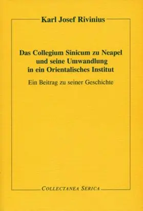 Rivinius |  Das Collegium Sinicum zu Neapel und seine Umwandlung in ein Orientalisches Institut | Buch |  Sack Fachmedien
