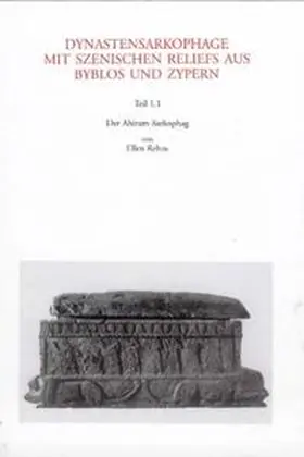 Rehm / Bol |  Dynastensarkophage mit szenischen Reliefs aus Byblos und Zypern / Dynastensarkophage mit szenischen Reliefs aus Byblos und Zypern | Buch |  Sack Fachmedien