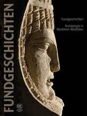Otten / Hellenkemper / Kunow |  Fundgeschichten. Archäologie in Nordrhein-Westfalen | Buch |  Sack Fachmedien