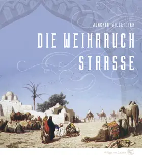 Willeitner |  Die Weihrauchstraße | Buch |  Sack Fachmedien