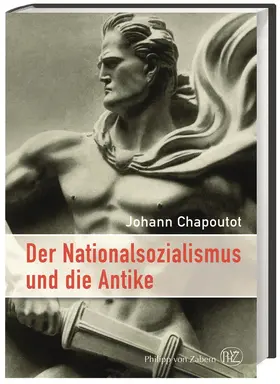 Chapoutot |  Der Nationalsozialismus und die Antike | Buch |  Sack Fachmedien