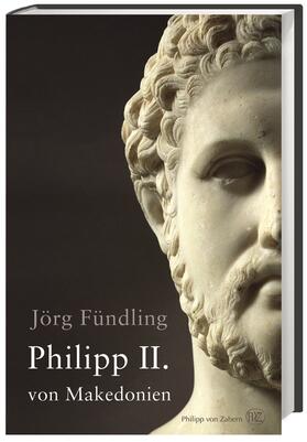 Fündling / Clauss |  Fündling, J: Philipp II. von Makedonien | Buch |  Sack Fachmedien