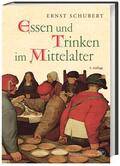 Schubert |  Schubert, E: Essen und Trinken im Mittelalter | Buch |  Sack Fachmedien