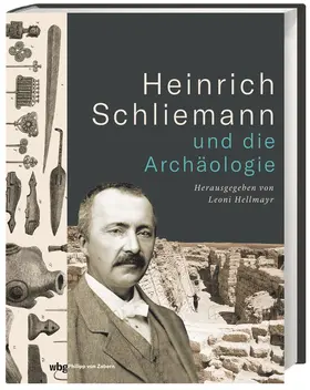 Hellmayr |  Heinrich Schliemann und die Archäologie | Buch |  Sack Fachmedien