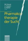 Krausz / Haasen / Naber |  Pharmakotherapie der Sucht | Buch |  Sack Fachmedien