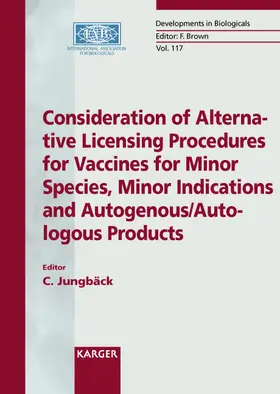 Jungbäck |  Consideration of Alternative Licensing Procedures for Vaccines for Minor Species, Minor Indications and Autogenous/Autologous Products | Buch |  Sack Fachmedien