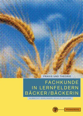 Albrecht / Ehrlinger / Schild |  Fachkunde in Lernfeldern Bäcker/ Bäckerin | Buch |  Sack Fachmedien