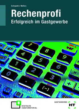 Schopohl / Wefers |  Rechenprofi Erfolgreich im Gastgewerbe | Buch |  Sack Fachmedien