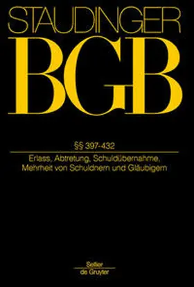 Rieble / Busche / Looschelders |  BGB §§ 397-432 (Erlass Abtretung, Schuldübernahme...) | Buch |  Sack Fachmedien