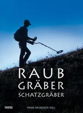 Brunecker |  Raubgräber - Schatzgräber | Buch |  Sack Fachmedien
