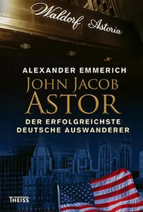 Emmerich |  John Jacob Astor | Buch |  Sack Fachmedien