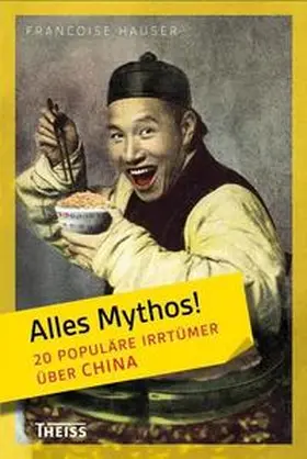 Hauser |  Alles Mythos! 20 populäre Irrtümer über China | Buch |  Sack Fachmedien
